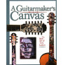 A Guitarmaker's Canvas