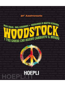 Woodstock. I tre giorni che hanno cambiato il mondo