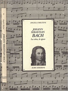 Johann Sebastian Bach - La vita, le opere