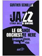 Il Jazz - L'era dello Swing. Le grandi orchestre nere