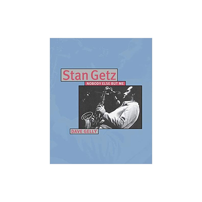 Stan Getz: Nobody Else But Me
