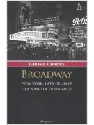 Broadway: New York, l'età del jazz e la nascita di un mito
