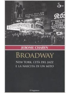 Broadway: New York, l'età del jazz e la nascita di un mito