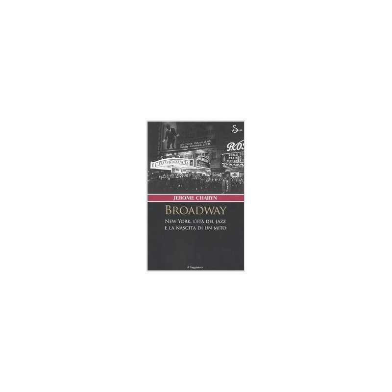 Broadway: New York, l'età del jazz e la nascita di un mito