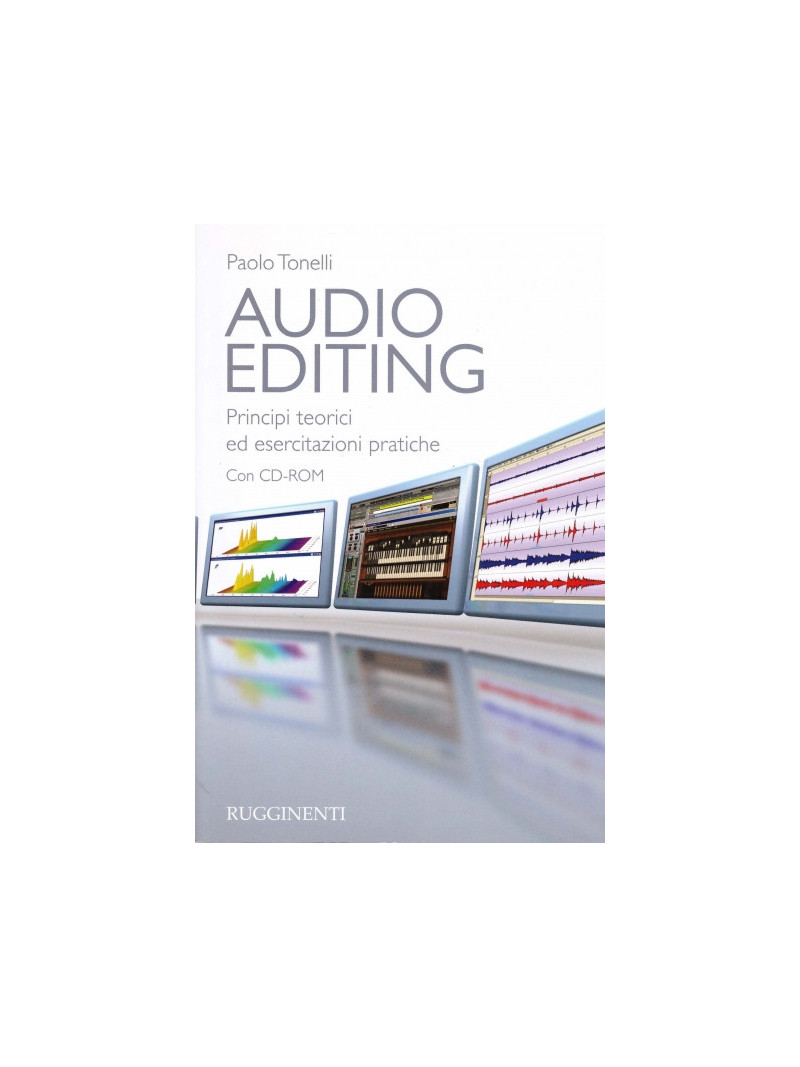 Audio Editing: principi teorici ed esercitazioni pratiche (libro/CD-Rom)
