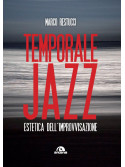 Temporale jazz. Estetica dell’improvvisazione
