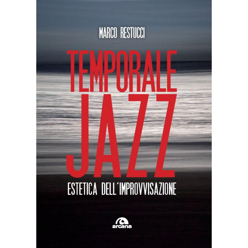 Temporale jazz. Estetica dell’improvvisazione