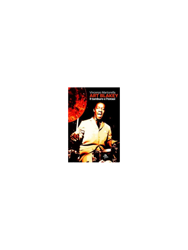 Art Blakey: il tamburo e l'estasi