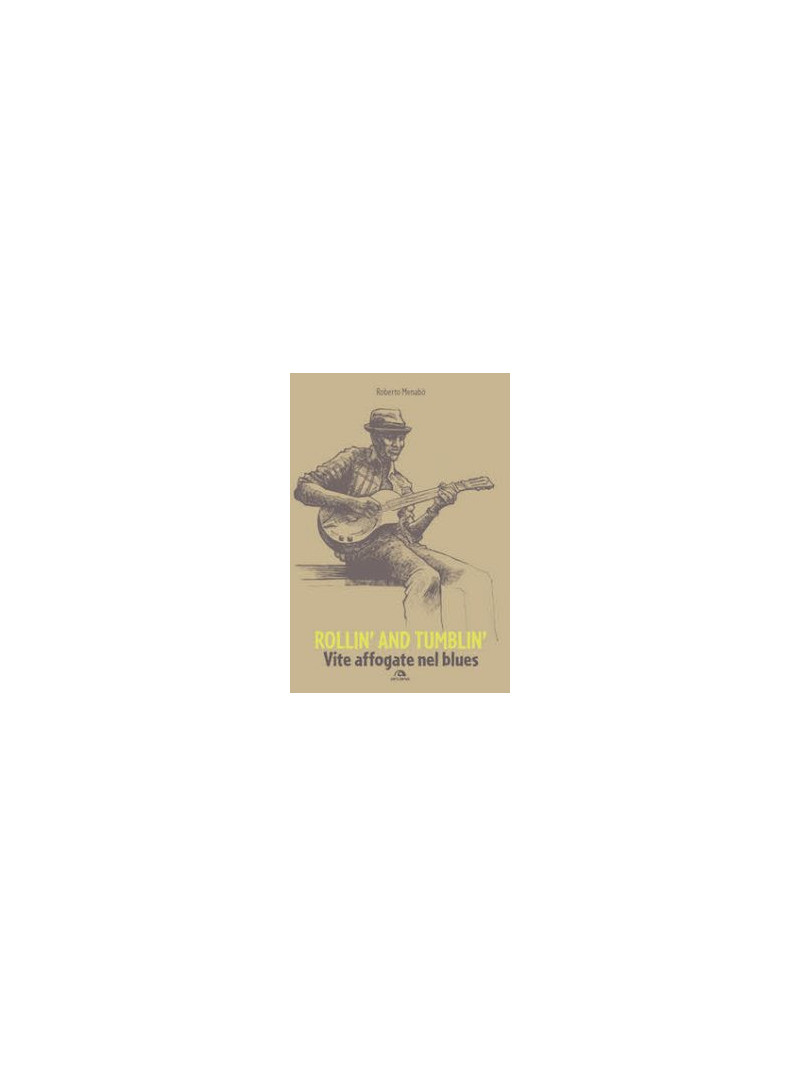 Rollin’ and Tumblin’ - Vite affogate nel blues