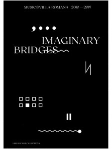 Imaginary bridges. Music@villaromana 2010-2019