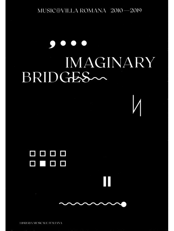 Imaginary bridges. Music@villaromana 2010-2019