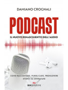 Podcast. Il nuovo Rinascimento dell'audio