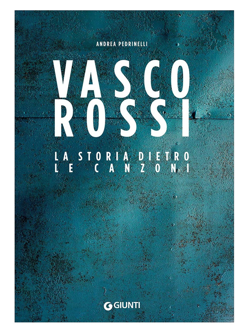 Vasco Rossi. Storia dietro le canzoni