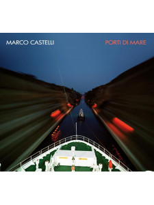 Marco Castelli - Porti di mare (CD)