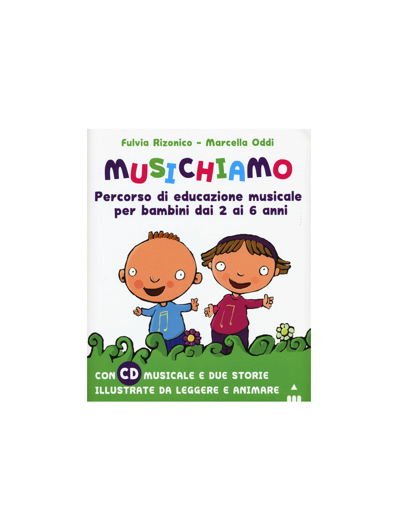 Musichiamo. Percorso di educazione musicale per bambini dai 2 ai 6 anni (libro/CD)