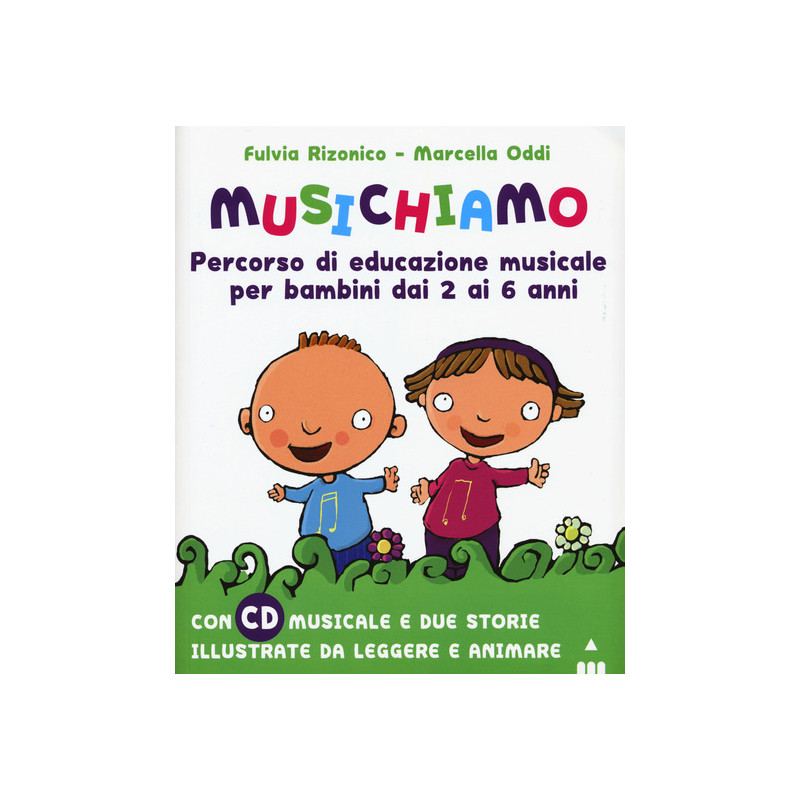 Musichiamo. Percorso di educazione musicale per bambini dai 2 ai 6 anni (libro/CD)