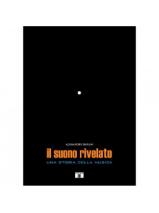 Il suono rivelato. Una storia della musica