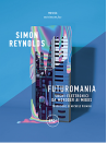 Futuromania - Sogni elettronici da Moroder ai Migos
