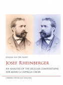 Josef Rheinberger - An analysis of the secular compositions for mixed a cappella choir