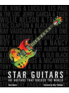 Star Guitars - 101 Guitars That Rocked The World