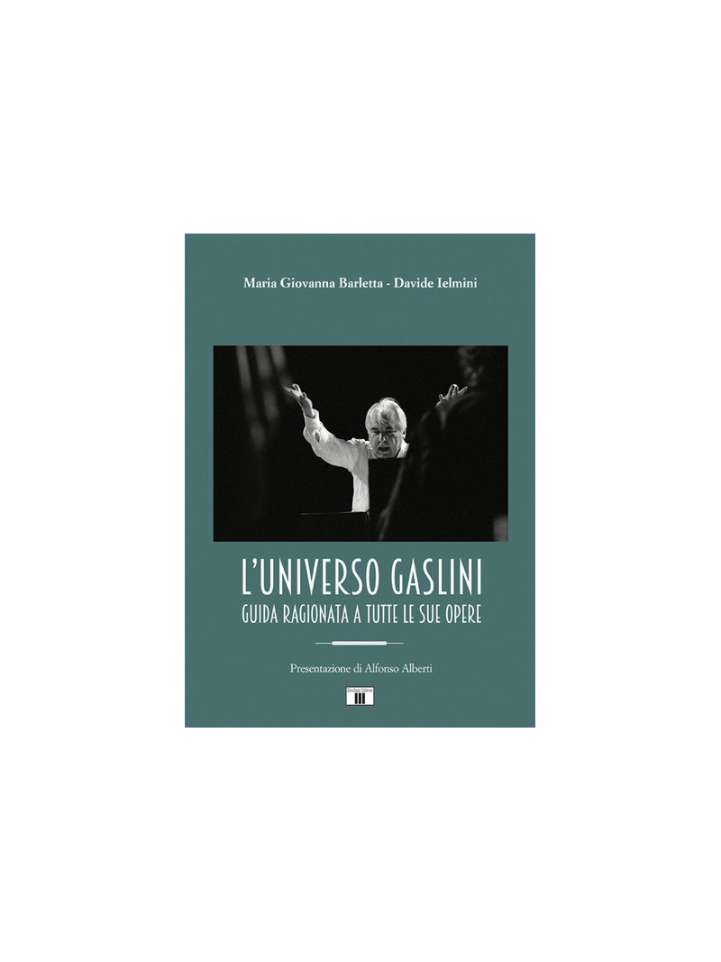 L'UNIVERSO GASLINI. Guida ragionata a tutte le sue opere