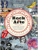 Rock & Arte. Copertine, poster, film, fotografie, moda, oggetti