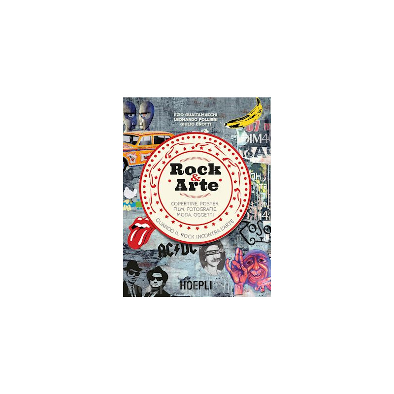 Rock & Arte. Copertine, poster, film, fotografie, moda, oggetti