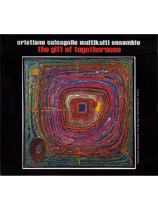 Cristiano Calcagnile Multikulti Ensemble – The Gift Of Togetherness (CD)