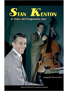 Stan Kenton - il "Vate" del Progressive Jazz
