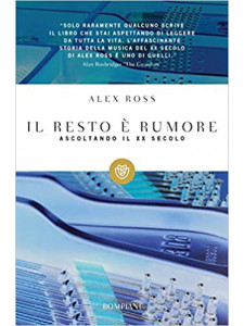 Il resto è rumore. Ascoltando il XX secolo
