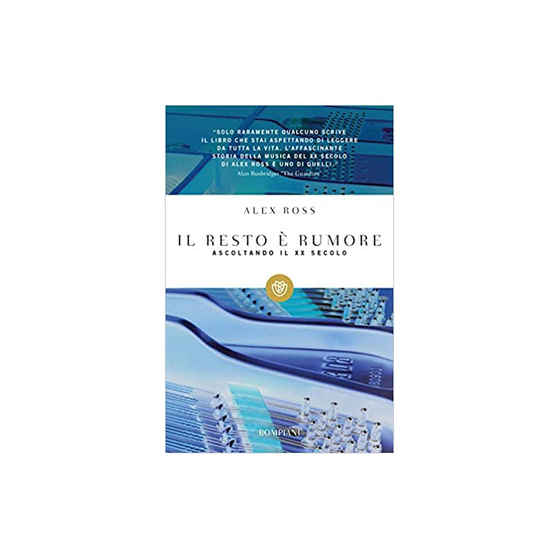 Il resto è rumore. Ascoltando il XX secolo