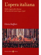 L' opera italiana. Dalle origini alle riforme del secolo dei Lumi (1590-1790)