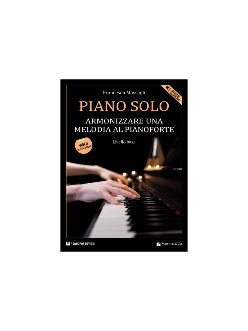 Piano Solo - Armonizzare una melodia al Pianoforte (libro/Audio Online)