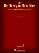 Not Ready To Make Nice (Piano, Voice)