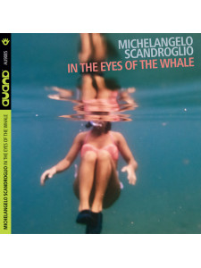 Michelangelo Scandroglio - In the Eyes of the Whale (CD)