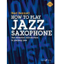 How To Play Jazz Saxophone (Book/Audio Download)
