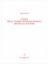 Annali della stampa musicale romana dei secoli XVI-XVIII (II/1)
