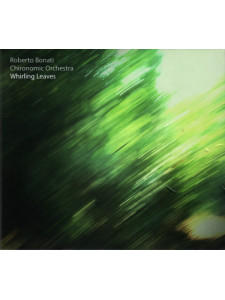 Roberto Bonati - Chironomic Orchestra – Whirling Leaves (CD)