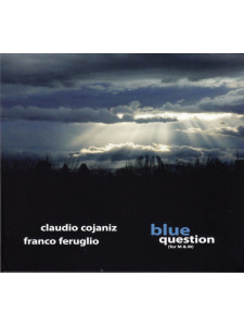 Claudio Cojaniz, Franco Feruglio – Blue Question (CD)