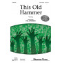 This Old Hammer (Choral)