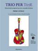 TRIO PER T(r)E- Primo livelloChitarristi: Ganluca Fortino - Marcello Serafini - Paolo De Stefano (libro/CD)