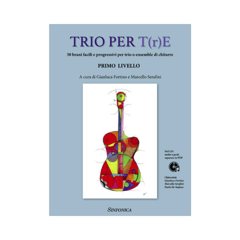 TRIO PER T(r)E- Primo livelloChitarristi: Ganluca Fortino - Marcello Serafini - Paolo De Stefano (libro/CD)
