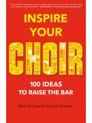 Inspire Your Choir : 100 ideas to raise the bar