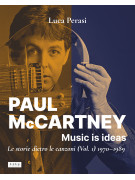 Paul McCartney: Music is ideas. Le storie dietro le canzoni. (Vol. 1) 1970-1989"