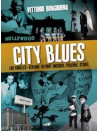 City Blues - Los Angeles - Berlino - Detroit: musiche, persone, storie