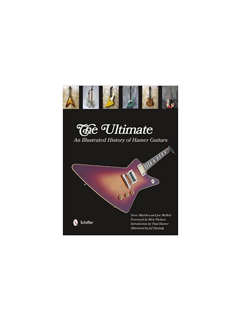The Ultimate: An Illustrated History of Hamer Guitars