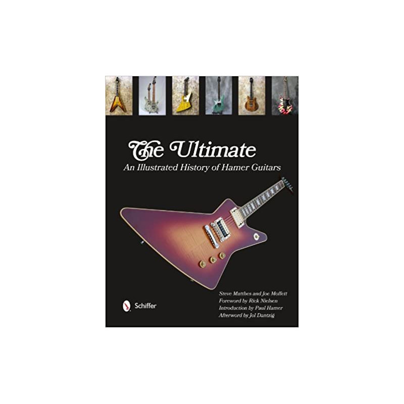 The Ultimate: An Illustrated History of Hamer Guitars