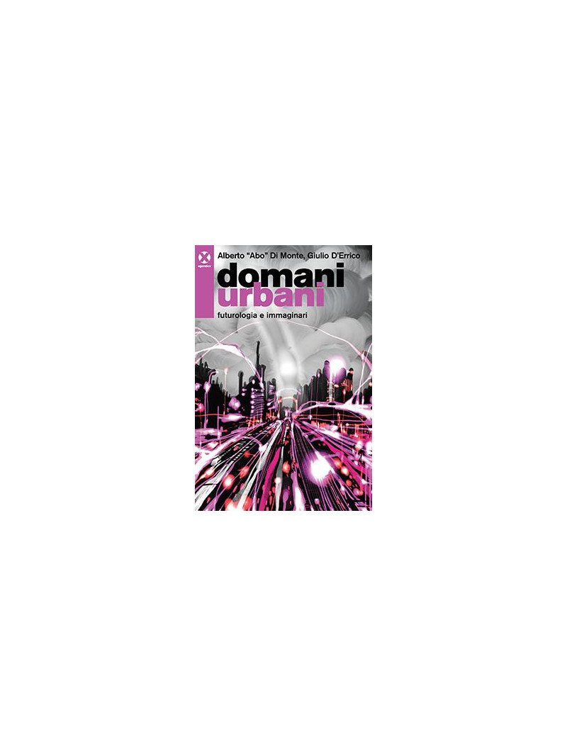 Domani urbani - Futurologia e immaginari