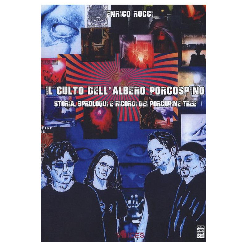 Il culto dell'albero porcospino. Storia, sproloqui e ricordi dei Porcupine Tree