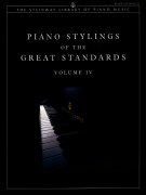 Piano Stylings of The Great Standards Volume IV (Piano Solo)